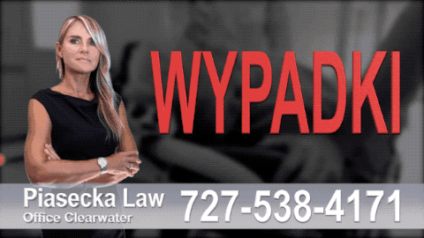 Wypadki, Polish Lawyer Attorney Tampa Accidents, Personal Injury, Florida, Attorney, Lawyer, Agnieszka Piasecka, Aga Piasecka, Piasecka